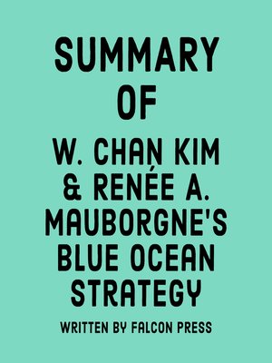 cover image of Summary of W. Chan Kim & Renée A. Mauborgne's Blue Ocean Strategy